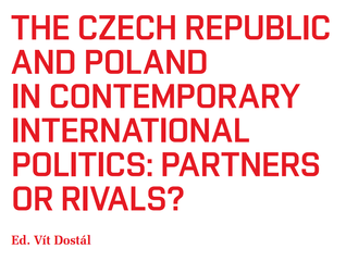 The Czech Republic and Poland in Contemporary International Politics: Partners or Rivals?
