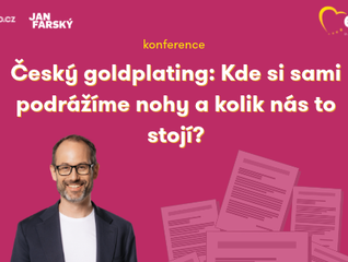Český goldplating: Kde si sami podrážíme nohy a kolik nás to stojí?