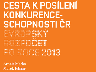 Cesta k posílení konkurenceschopnosti ČR - Evropský rozpočet po roce 2013