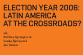 Election Year 2006: Latin America at the Crossroads?