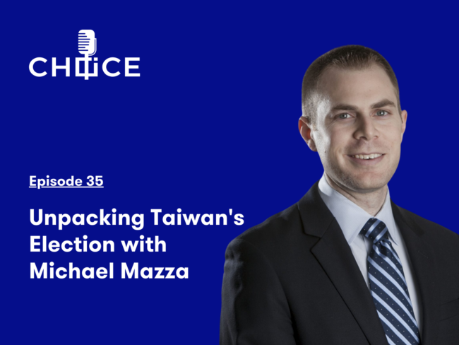 Voice for CHOICE #35: Unpacking Taiwan’s Election with Michael Mazza