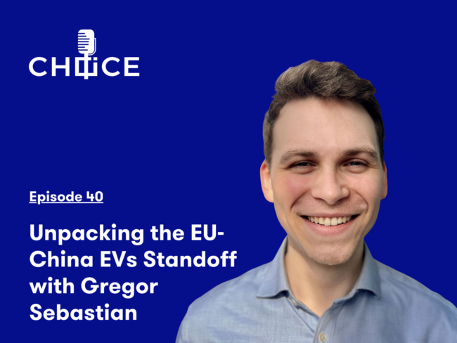 Voice for CHOICE #40: Unpacking the EU-China EVs Standoff with Gregor Sebastian