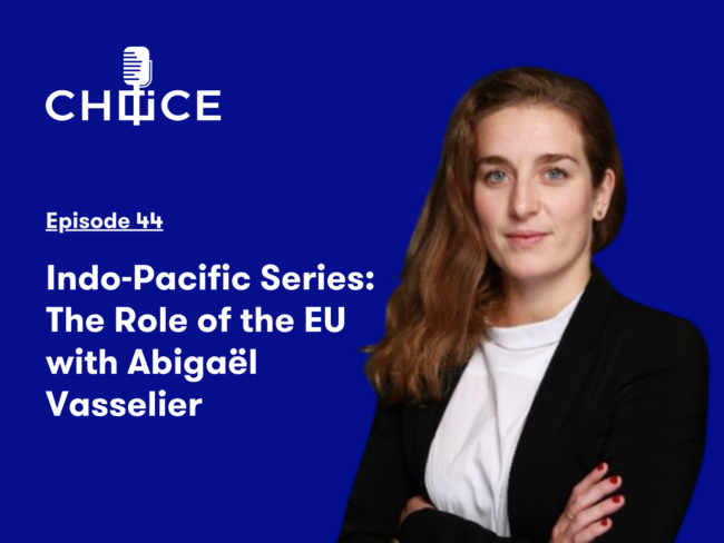 Voice for CHOICE #44 : Indo-Pacific Series: The Role of the EU with Abigaël Vasselier